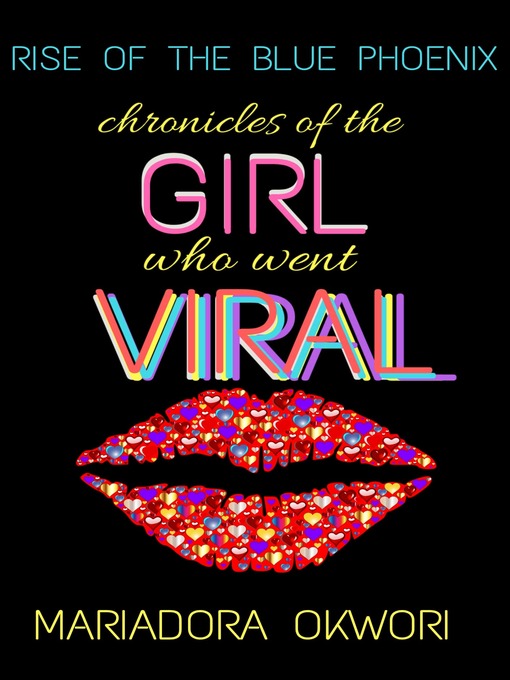 Title details for RISE OF THE BLUE PHOENIX (Chronicles of the Girl Who Went Viral 1) by Mariadora Okwori - Wait list